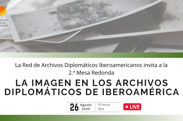 2.ª Mesa Redonda: “La imagen en los archivos diplomáticos de Iberoamérica”